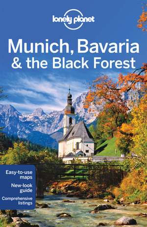 Munich, Bavaria & the Black Forest by Andrea Schulte-Peevers, Lonely Planet