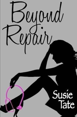 Beyond Repair by Susie Tate