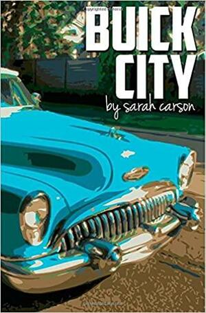 Buick City by Sarah Carson