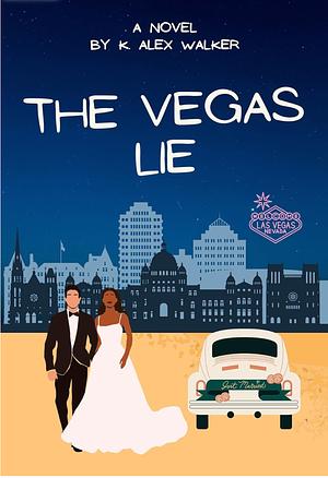 The Vegas Lie: A Fake Marriage Contemporary Interracial Romance by K. Alex Walker