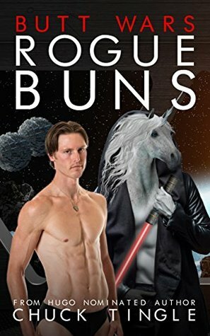 Butt Wars: Rogue Buns by Chuck Tingle