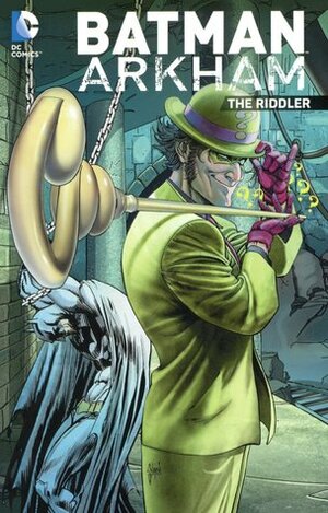 Batman Arkham: The Riddler by Carmine Infantino, Paul Dini, Rachel Pinnelas, Scott Snyder, Sheldon Moldoff, Greg Capullo, Gardner F. Fox