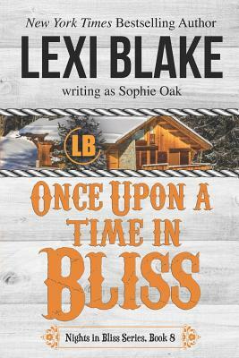 Once Upon a Time in Bliss by Sophie Oak, Lexi Blake