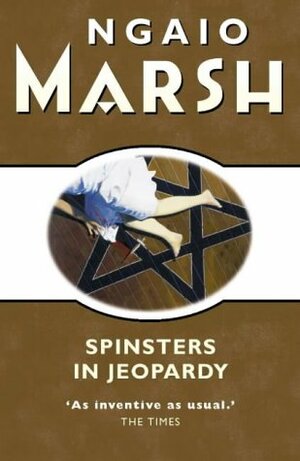 Spinsters in Jeopardy by Ngaio Marsh