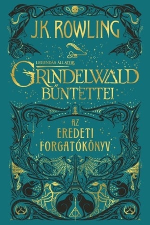 Grindelwald ​bűntettei: Az eredeti forgatókönyv by J.K. Rowling