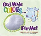 God Made Colors for Me by Christine Tangvald