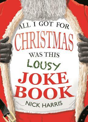 All I Got for Christmas Was This Lousy Joke Book by Nick Harris