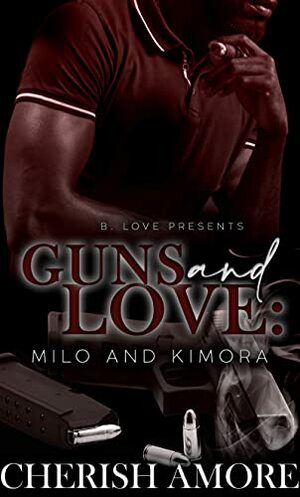 Guns and Love: Milo and Kimora by Cherish Amore