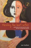 Healing the Hurt Within: Understand Self-Injury and Self-Harm, and Heal the Emotional Wounds by Jan Sutton