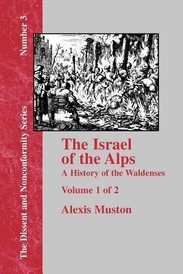 Israel of the Alps - Vol. 1 by Alexis Muston