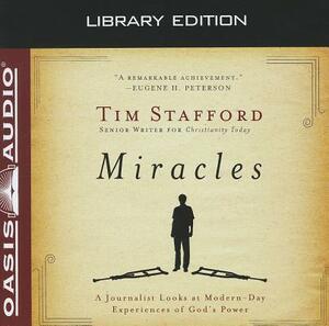 Miracles (Library Edition): A Journalist Looks at Modern Day Experiences of God's Power by Tim Stafford