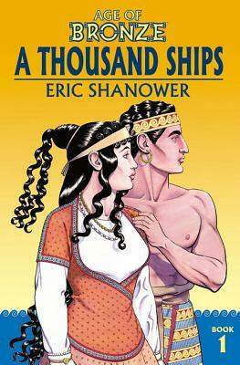 Age of Bronze Volume 1: A Thousand Ships (New Edition) by Eric Shanower