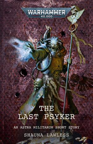 The Last Psyker by Shauna Lawless