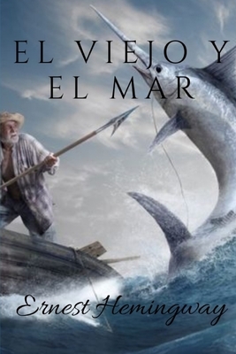 El viejo y el mar by Ernest Hemingway