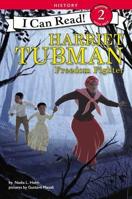 Harriet Tubman: Freedom Fighter by Nadia L. Hohn, Gustavo Mazali