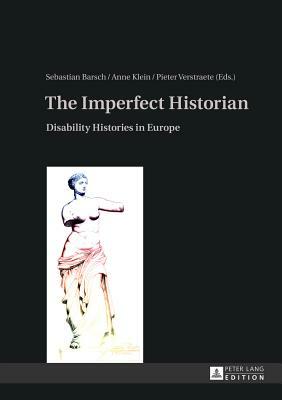 The Imperfect Historian: Disability Histories in Europe by 