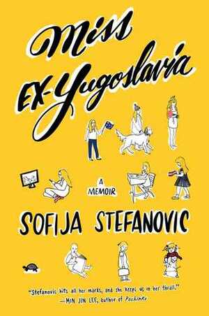 Miss Ex-Yugoslavia: A Memoir by Sofija Stefanovic