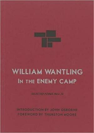 In The Enemy Camp. Selected Poems 1964-74 by William Wantling, Thurston Moore