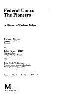 Federal Union: The Pioneers : a History of Federal Union by Richard Mayne, John Pinder, John Charles de Villamar Roberts