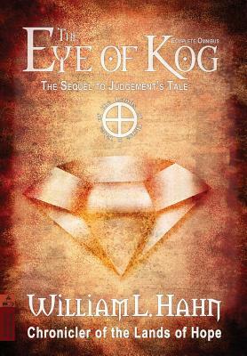 The Eye of Kog: A sequel to Judgement's Tale by William L. Hahn