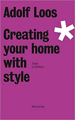 Creating your Home with Style: Taste is Timeless by Adolf Loos