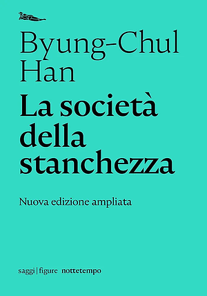 La società della stanchezza by Byung-Chul Han