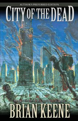 City of the Dead: Author's Preferred Edition by Brian Keene