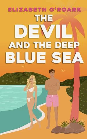 The Devil and the Deep Blue Sea by Elizabeth O'Roark