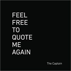 Feel Free to Quote Me Volume II: 365 additional days of anecdotes, apostrophes, and antagonistic commentary. by The Captain