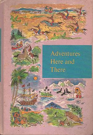 adventures here and there by Stephen W. Meader, Carl Sandberg, Mary Macleod, Jim Kjelgaard, Elizabeth Coatsworth, Richard Henry Dana, Robert Louis Stevenson, Elizabeth Yates, Amy Cruse, Walter D. Edmonds, Alfred Noyes, Arthur Chapman, Eric P. Kelly, Howard Pyle, James Daugherty, Heluiz Washburne, James Frank Dobie, Phyllis Crawford, Mary Jane Carr, Marguerite Henry, William Pène du Bois, Mark Twain, Merritt P. Allen, Carol Ryrie Brink, Kenneth Grahame, Bliss Carman, James Cloyd Bowman, Ruth Sawyer, Armstrong Sperry, T. S. Eliot, Dhan Gopal Mukerji, Elizabeth Enright, Laura Adams Armer, Katherine B. Shippen, Fannie R. Buchanan, Jeanette Eaton