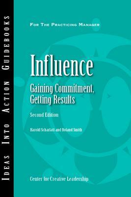 Influence: Gaining Commitment, Getting Results 2ED by Roland Smith, Harold Scharlatt