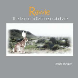 Rawie: The Tale of a Karoo Scrub Hare by Derek Thomas