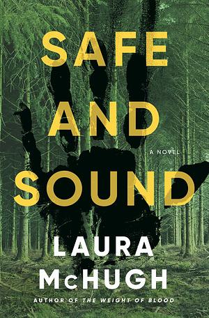 Safe and Sound: A Novel by Laura McHugh