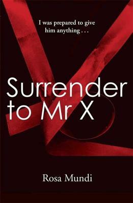 Surrender to Mr X by Rosa Mundi
