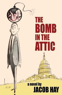 The Bomb in the Attic by Jacob Hay