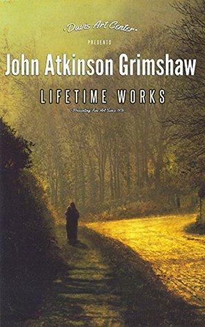 John Atkinson Grimshaw: Collector's Edition Art Gallery by Nancy Davis