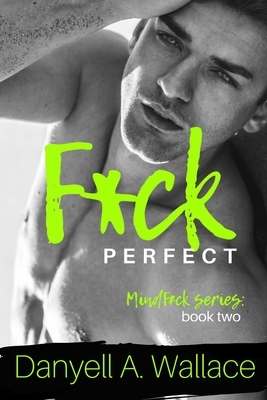 F*ck Perfect by Danyell A. Wallace