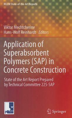 Application of Super Absorbent Polymers (Sap) in Concrete Construction: State-Of-The-Art Report Prepared by Technical Committee 225-SAP by 