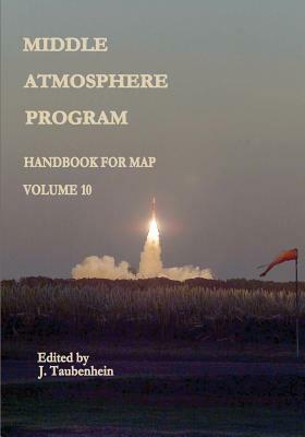 Middle Atmosphere Program - Handbook for MAP: Volume 10 by National Aeronautics and Administration