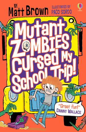 Mutant Zombies Cursed My School Trip by Matt Brown