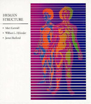 Human Structure by William L. Hylander, James Shafland, Matt Cartmill