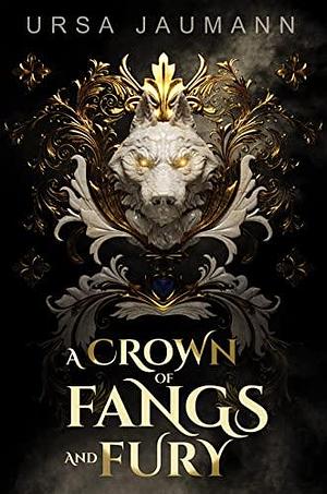 A Crown of Fangs and Fury by Ursa Jaumann