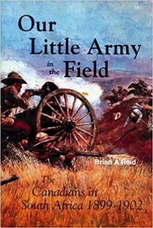 Our Little Army In The Field by Brian A. Reid