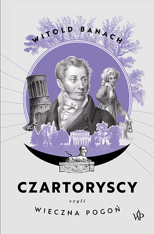 Czartoryscy czyli wieczna pogoń by Witold Banach