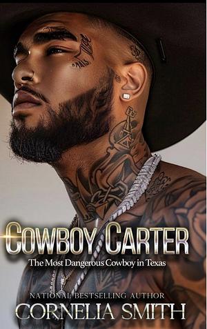 Cowboy Carter: The Most Dangerous Cowboy in Texas  by Cornelia Smith