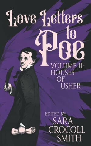 Love Letters to Poe: Houses of Usher by Sara Crocoll Smith