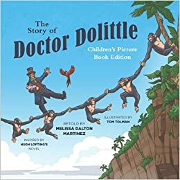 The Story of Doctor Dolittle Children's Picture Book Edition by Melissa Dalton Martinez, Hugh Lofting