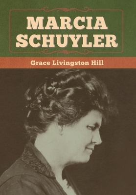 Marcia Schuyler by Grace Livingston Hill