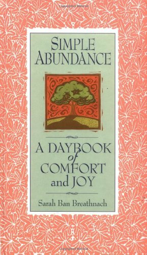 Simple Abundance:  A Daybook of Comfort and Joy by Sarah Ban Breathnach