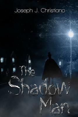 The Shadow Man by Joseph J. Christiano